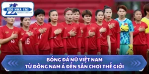 Bóng Đá Nữ Việt Nam - Từ Đông Nam Á Đến Sân Chơi Thế Giới 9 Bóng đá nữ Việt Nam