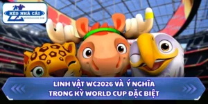 Linh Vật WC2026 Và Ý Nghĩa Trong Kỳ World Cup Đặc Biệt 6 Linh vật WC2026