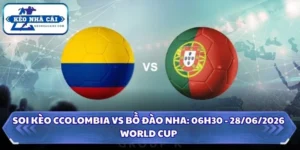 Soi Kèo Colombia vs Bồ Đào Nha: 06h30 - 28/06 - World Cup 2026 12 Soi kèo Colombia vs Bồ Đào Nha