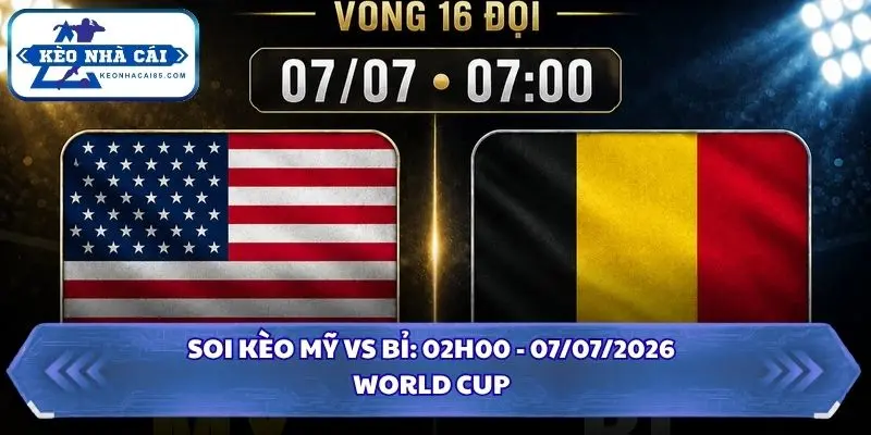 Soi Kèo Mỹ vs Bỉ: 07h00 - 07/7 - World Cup 2026 2 soi kèo Mỹ vs Bỉ